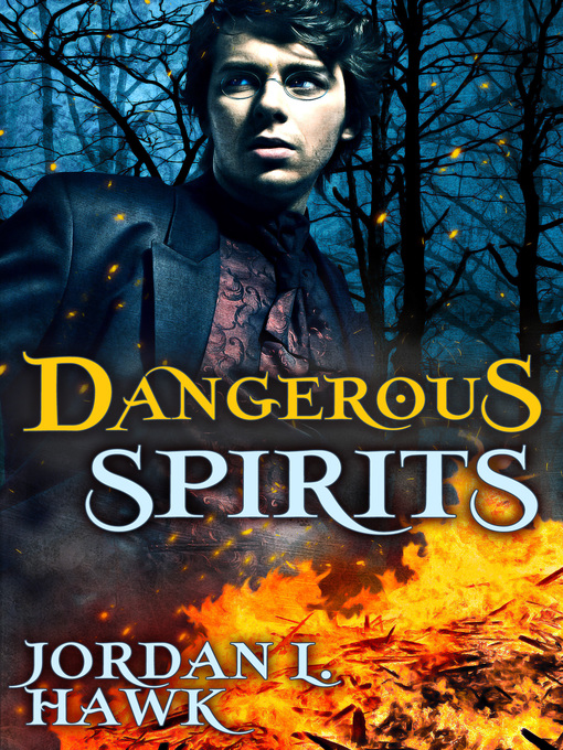 Title details for Dangerous Spirits by Jordan L. Hawk - Wait list